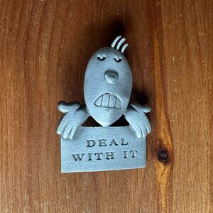 Vintage J Benton Just Face It Deal With It Pewter Brooch